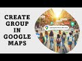 Create groups in google maps plan meetups with friends