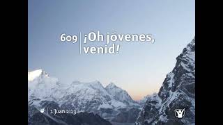 Himno 609 - ¡Oh jóvenes, venid! | Himnario Adventista Nuevo