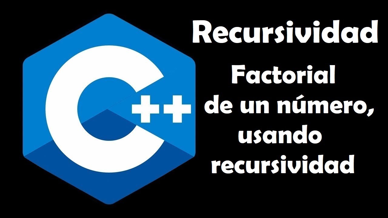 07 - Recursividad - C++ - Calcular factorial de un numero usando ...