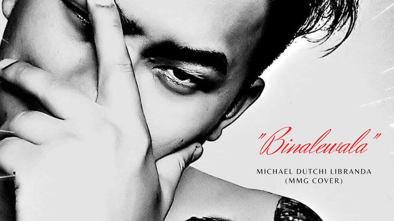 binalewala by michael dutchi libranda mmg cover youtube binalewala by michael dutchi libranda mmg cover youtube