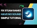 How To Fix Steam Games Have No Sound