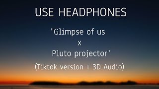 Glimpse Of Us x Pluto projector (Mashup)
