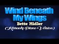 WIND  BENEATH MY WINGS - Bette Midler (KARAOKE PIANO VERSION)