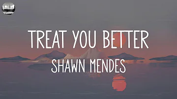 Shawn Mendes - Treat You Better (Lyrics) || Justin Bieber, James Arthur ft. Anne-Marie,... (Mix Lyr