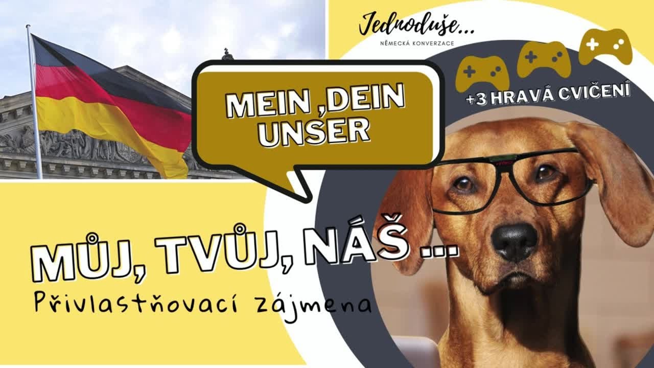 MŮJ, TVŮJ, NÁŠ ... přivlastňovací zájmena v němčině + 3 HRY