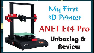 Anet ET4 Pro 3d Printer Unboxing and Review