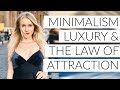 MINIMALISM, LUXURY & THE LAW OF ATTRACTION!