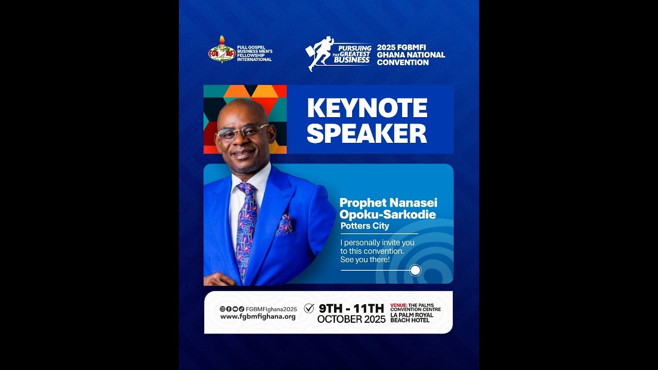 2025 FGBMFI GHANA NATIONAL CONVENTION WITH GOD’S SERVANT NANASEI OPOKU-SARKODIE | 10/10/2025