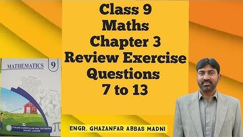 Class 9 Maths | Review Exercise 3 | Questions 7-13 | Engr. Ghazanfar AHEER
