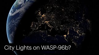 Debunking the Myth of City Lights on WASP96b  #astronomyadventure #astronomy #scienceeducation