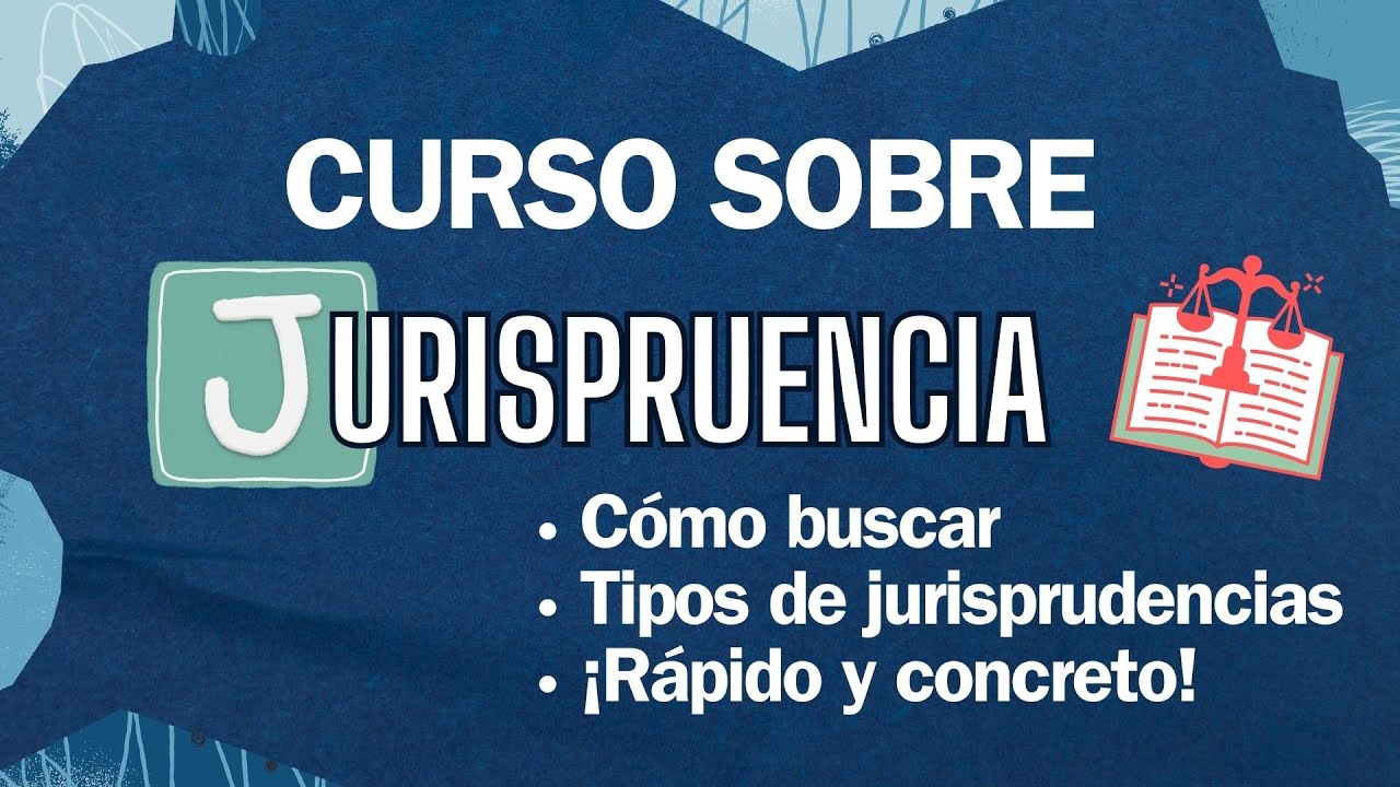 ⚠️ ¡Curso EXPRESS sobre JURISPRUDENCIA! | Aprende a buscar y ENTIENDE lo que es la JURISPRUDENCIA