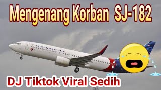 DJ TIK TOK SEDIH | KECELAKAAN PESAWAT SRIWIJAYA SJ 182