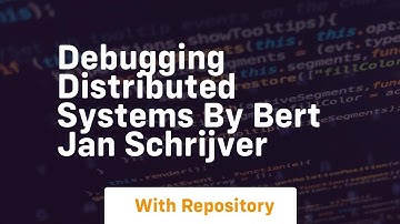 Debugging distributed systems by bert jan schrijver