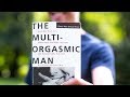 The Truth About Multiple Orgasms for Men - (It's not what you think..)