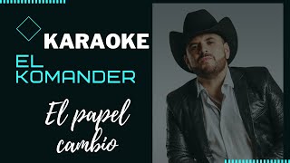 Video thumbnail of "El Komander El Papel Cambio Karaoke"