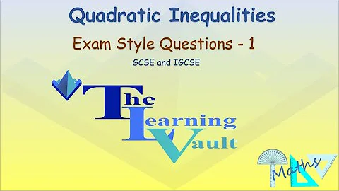 The Learning Vault - Quadratic Inequalities - Exam Style Questions 1
