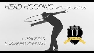 Head Hooping: Tracing + Sustained Spinning w/ Lee Jefffries