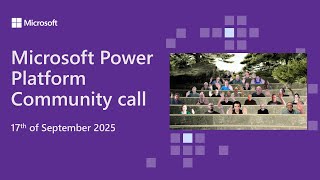 Microsoft Power Platform community call – September 2025 Microsoft 365 Power Platform Community Call 25th Of September 2025