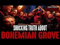 SHOCKING TRUTH ABOUT BOHEMIAN GROVE!