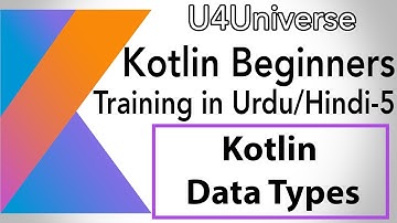 5- Kotlin Data Types & Basic Syntax | Kotlin Beginners Training Urdu | U4Universe