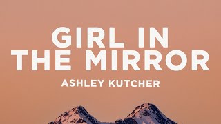 Ashley Kutcher - Girl In The Mirror (Lyrics)