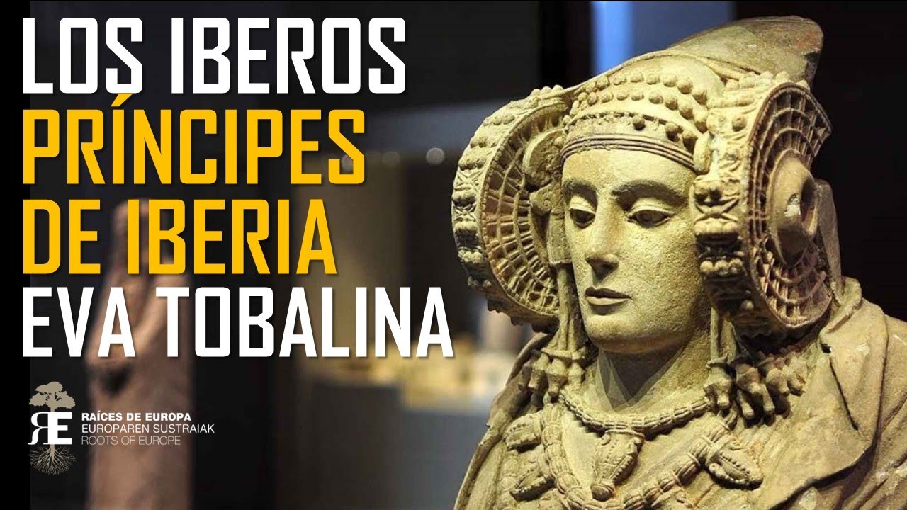 LOS IBEROS: Príncipes de Iberia. EVA TOBALINA nos acerca a esta apasionante civilización prerromana