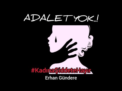 Erhan Gündere - Adalet Yok #KadınaŞideteHayır