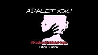 Erhan Gündere - Adalet Yok #KadınaŞideteHayır Resimi