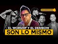 GERSON KELLY DICE QUE EL WORSHIP DE AHORA ES LO MISMO QUE EL DEMBOW