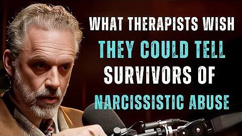 What Therapists Wish Survivors of Narcissistic Abuse Knew | Jordan Peterson Motivational Speech