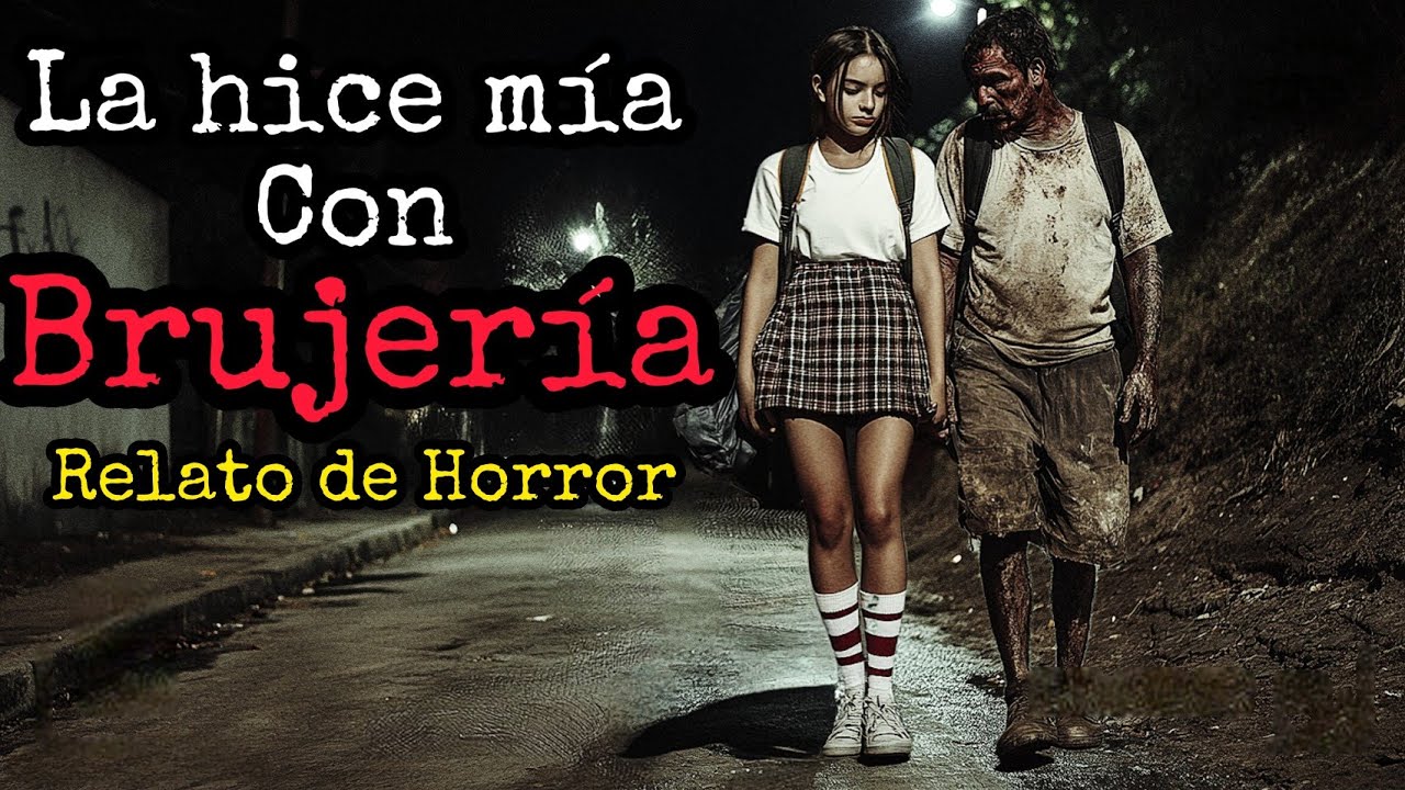 LA HICE MÍA CON BRUJERÍA (RELATO DE HORROR)