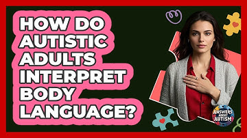 How Do Autistic Adults Interpret Body Language?