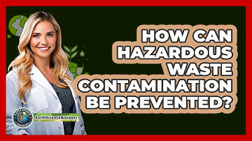 How Can Hazardous Waste Contamination Be Prevented? - Earth Science Answers