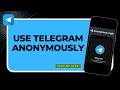 How to Use Telegram Anonymously
