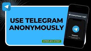 How to Use Telegram Anonymously