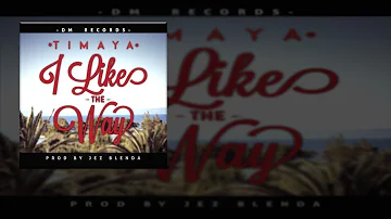 Timaya - I Like The Way (OFFICIAL AUDIO 2016)