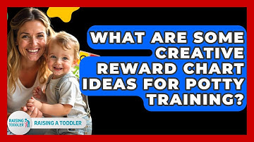 What Are Some Creative Reward Chart Ideas For Potty Training? - Raising A Toddler