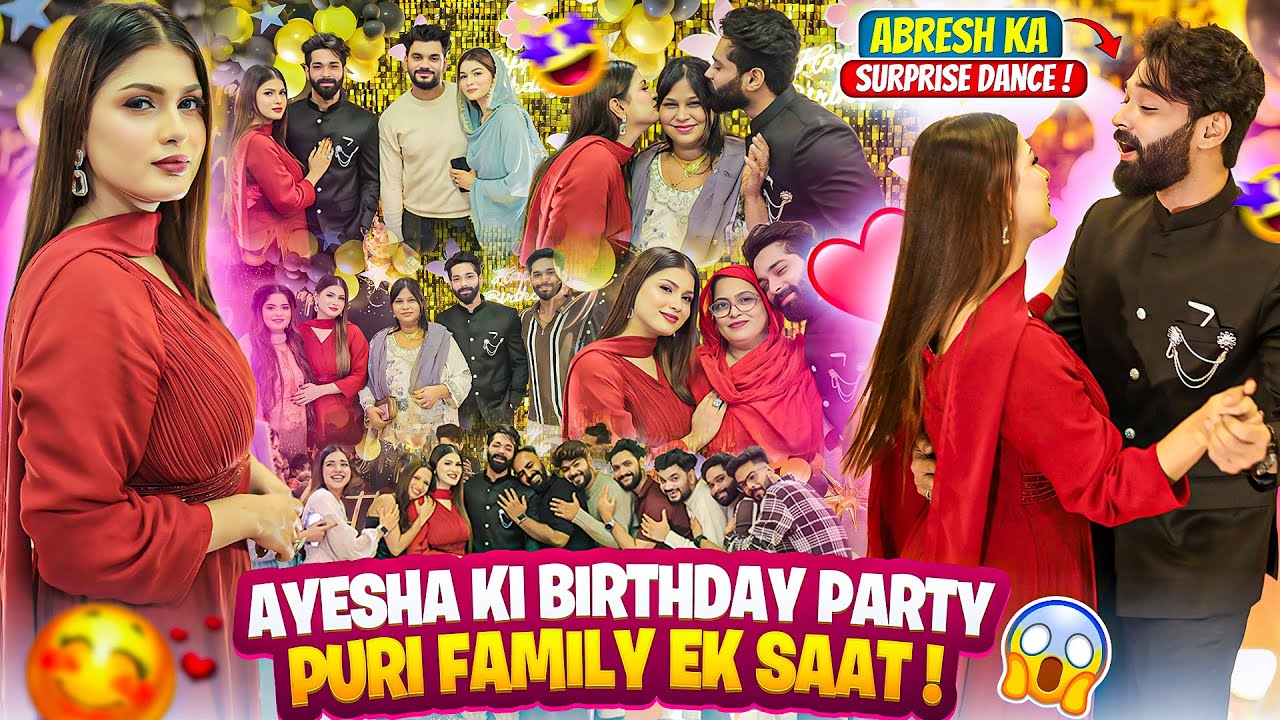 Ayesha Ki Birthday Party 😍 Puri Family Ek Saat | Abresh Ka Dance ❤️| Fokats | Abresh & Zeeshan