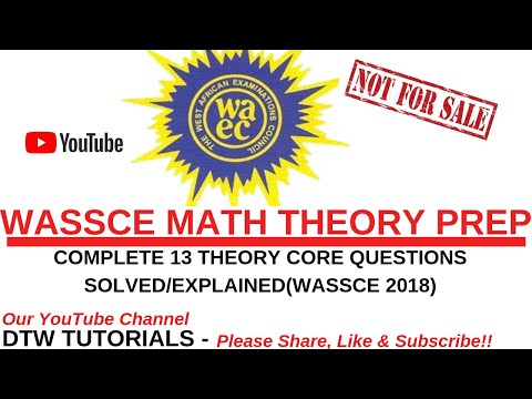 WASSCE 2018 Math Complete 13 Theory Core Questions Solved&Explained(WAEC Prep)