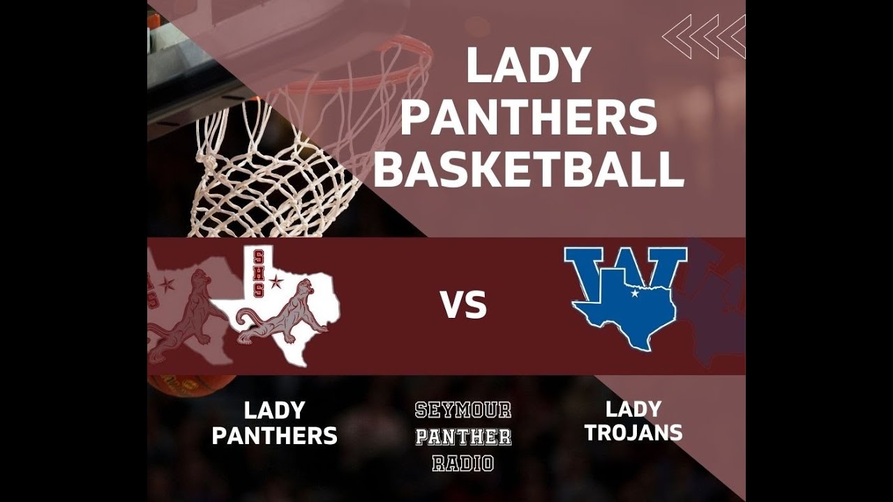 Seymour Lady Panthers vs Windthorst Lady Trojans Basketball Round 2