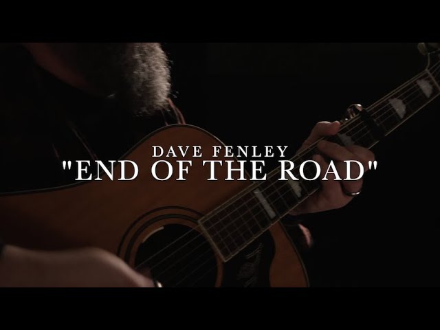 End of the Road - song and lyrics by Dave Fenley