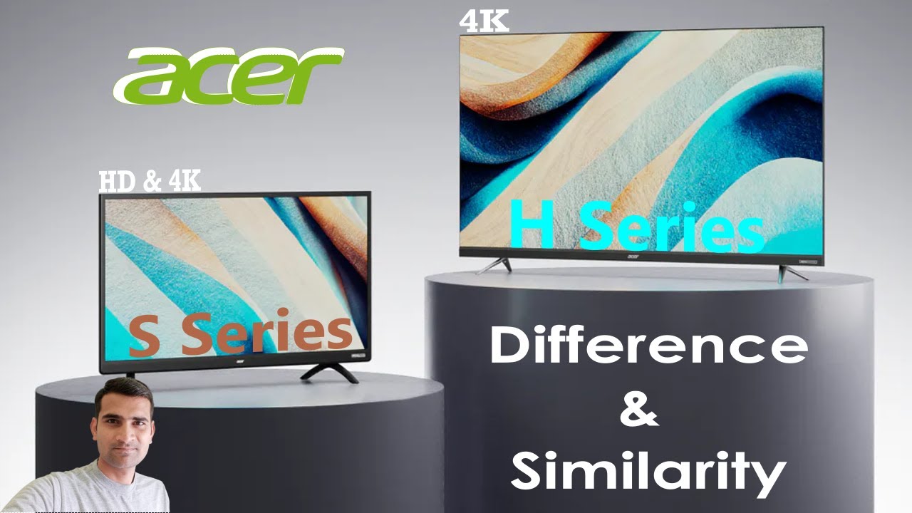 Acer H series tv and Acer S series tv 