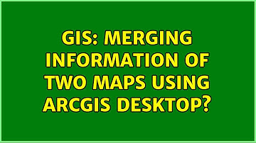 GIS: Merging information of two maps using ArcGIS Desktop? (2 Solutions!!)