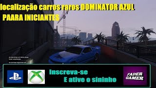 GTA ONLINE LOCALIZAÇÃO VEICULO RARO TUNADO DOMINATOR AZUL PS3\PS4\XBOX360\XBOX1