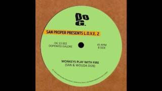 San Proper - Monkeys Play With Fire (San &amp; Wouda Dub)
