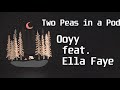 Ooyy feat  Ella Faye - Two Peas in a Pod(Lyric Video)