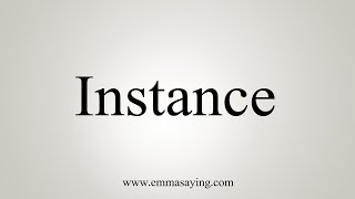 How To Say Instance