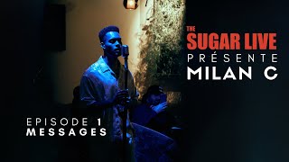 Milan C - Messages The Sugar Live Ep1