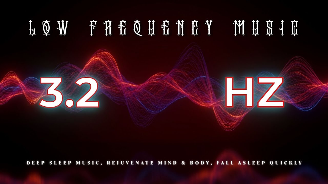 Low Frequency [3.2 Hz] Delta Waves, Deep Sleep Music, Rejuvenate Mind & Body, Fall Asleep Quickly