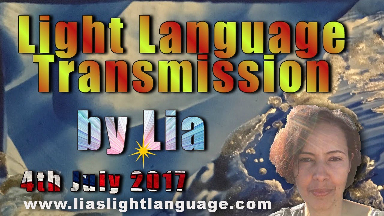 Light Language Transmission by Lia 4th July 2017 - YouTube